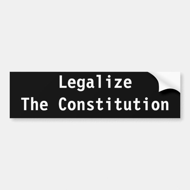 Legalise The Constitution Bumper Sticker (Front)