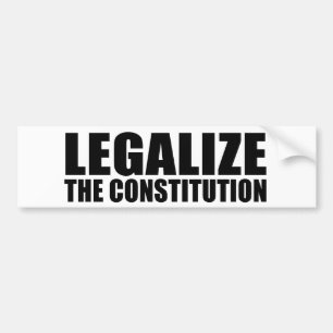 Legalise the constitution bumper sticker