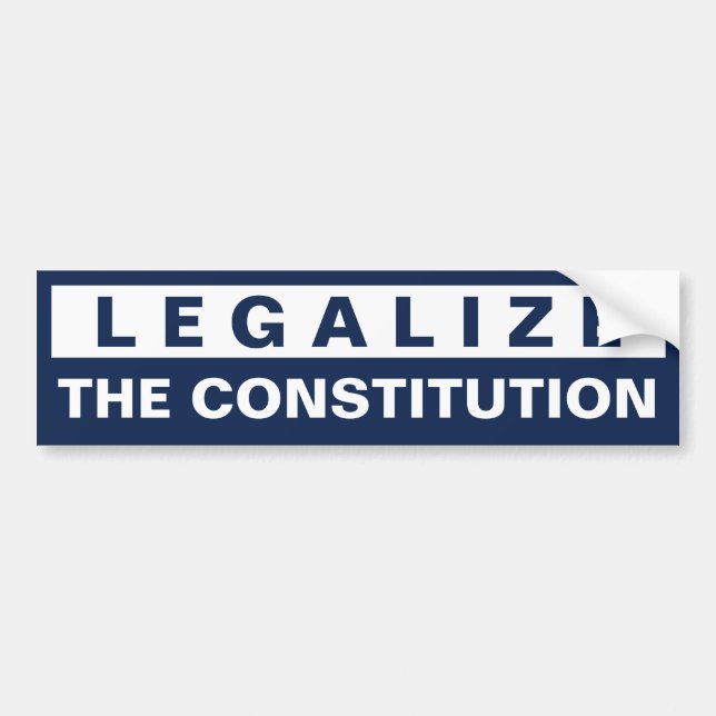 Legalise The Constitution Bumper Sticker (Front)