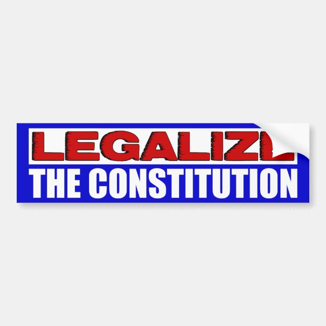 Legalise The Constitution! Bumper Sticker (Front)