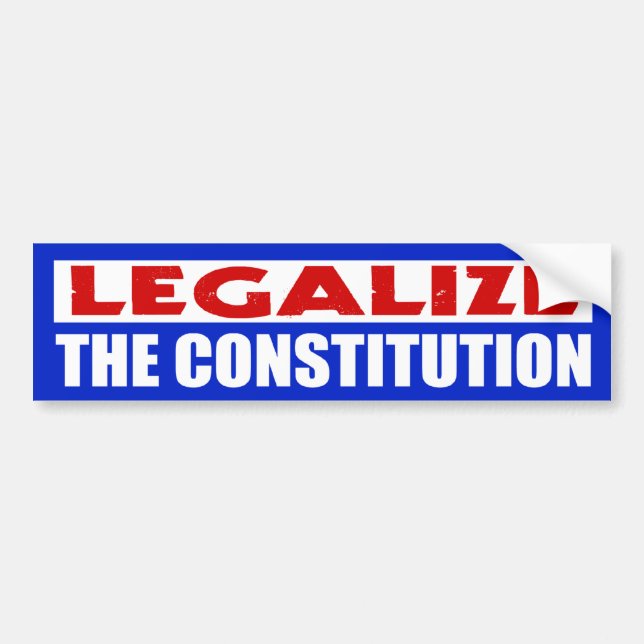 Legalise The Constitution Bumper Sticker (Front)