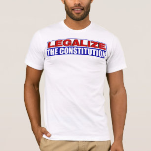 Legalise The Constitution! T-Shirt