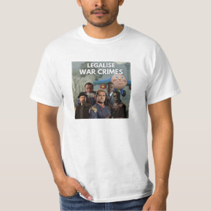Legalise war crimes t-shirt