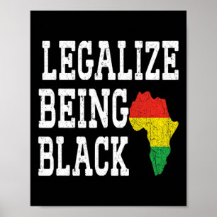 Legalize Being Black Proud African Roots Black Pri Poster