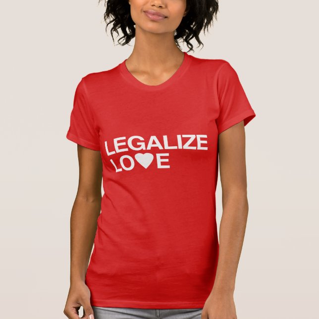 LEGALIZE LOVE T-Shirt (Front)