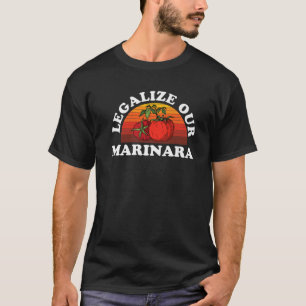 Legalize Our Marinara Tomato Sauce Men Women Kid T-Shirt