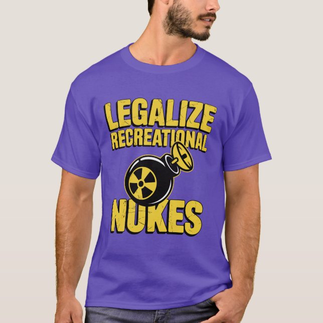 LEGALIZE RECREATIONAL NUKES T-Shirt (Front)