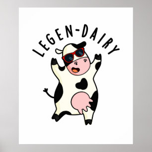 Legen-dairy Funny Cow Pun Poster