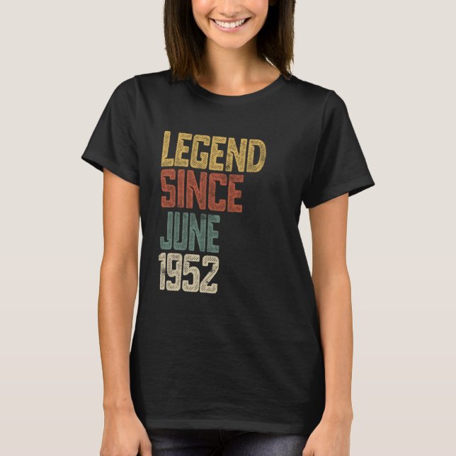 Legend 1952 73 Year Old Men Women Since June 73th  T-Shirt (Front)