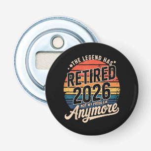 Legend Has Retired 2026 Not My Problem Anymore Bottle Opener