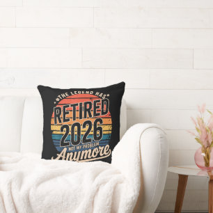 Legend Has Retired 2026 Not My Problem Anymore Cushion