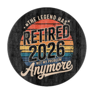 Legend Has Retired 2026 Not My Problem Anymore Cutting Board