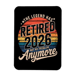 Legend Has Retired 2026 Not My Problem Anymore  Magnet