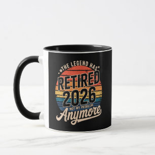 Legend Has Retired 2026 Not My Problem Anymore Mug