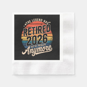 Legend Has Retired 2026 Not My Problem Anymore Napkin