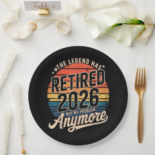 Legend Has Retired 2026 Not My Problem Anymore Paper Plate