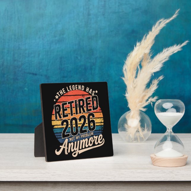 Legend Has Retired 2026 Not My Problem Anymore  Plaque (Insitu)