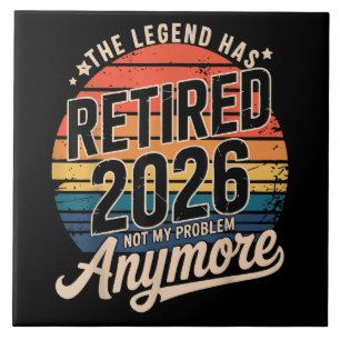 Legend Has Retired 2026 Not My Problem Anymore Tile
