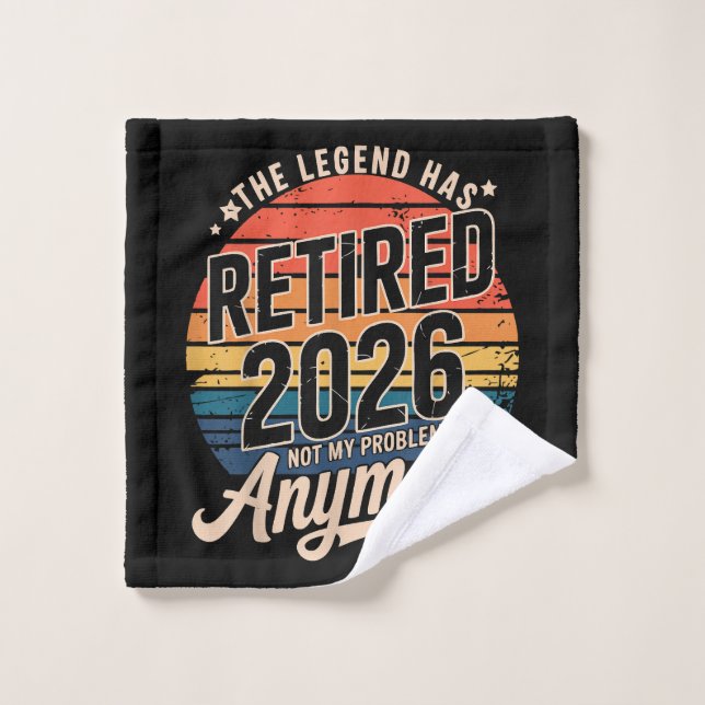 Legend Has Retired 2026 Not My Problem Anymore  Wash Cloth (Wash Cloth)