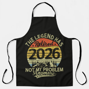 Legend Has Retired 2026 Not My Problem Apron