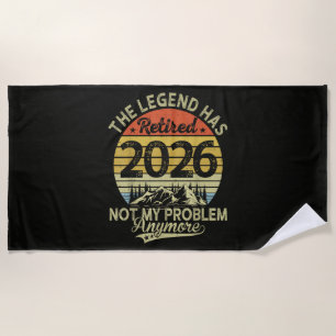 Legend Has Retired 2026 Not My Problem Beach Towel