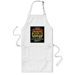 Legend Has Retired 2026 Not My Problem Long Apron