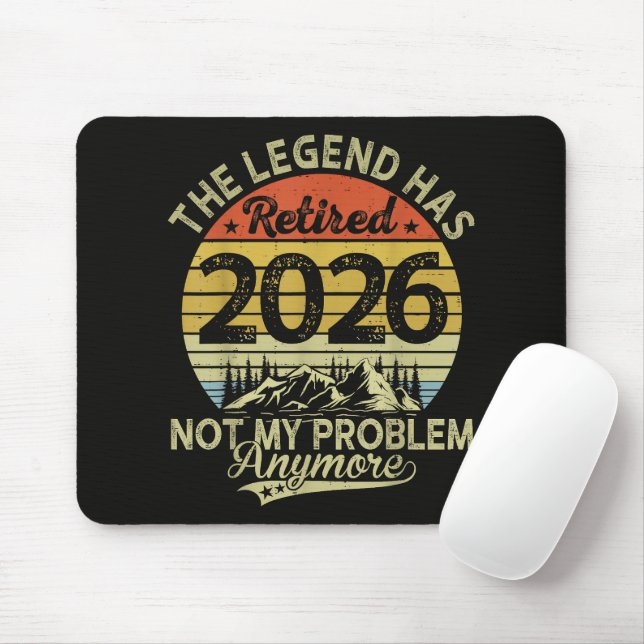 Legend Has Retired 2026 Not My Problem Mouse Mat (With Mouse)