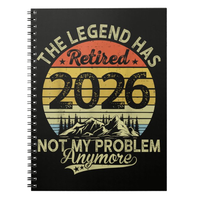 Legend Has Retired 2026 Not My Problem Notebook (Front)