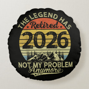 Legend Has Retired 2026 Not My Problem Round Cushion