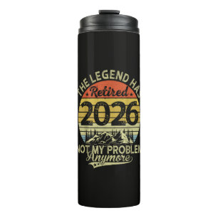Legend Has Retired 2026 Not My Problem Thermal Tumbler