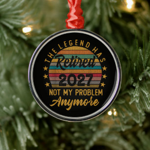 Legend Has Retired 2027 Not My Problem Anymore Metal Tree Decoration