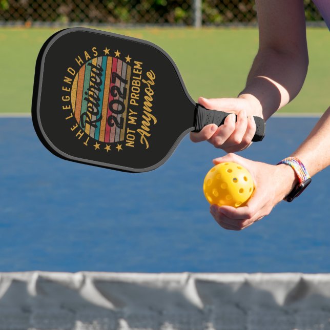 Legend Has Retired 2027 Not My Problem Anymore Pickleball Paddle (Insitu)