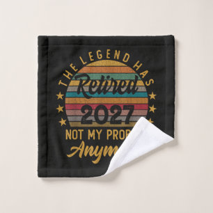 Legend Has Retired 2027 Not My Problem Anymore Wash Cloth