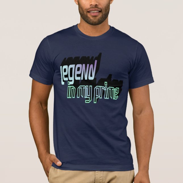 Legend in My Prime Shirt (Front)