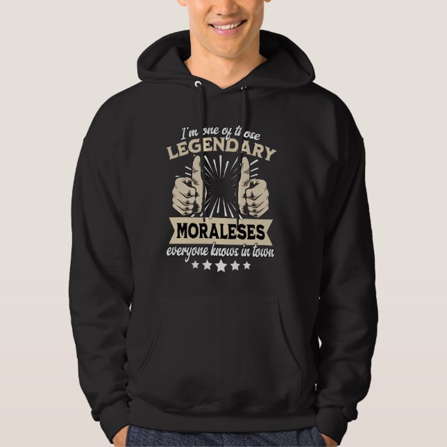 Legend Morales Surname Morales Last Name Morales Hoodie (Front)