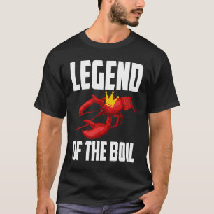 Legend Of The Boil Crawfish Crustaceans Crayfish   T-Shirt