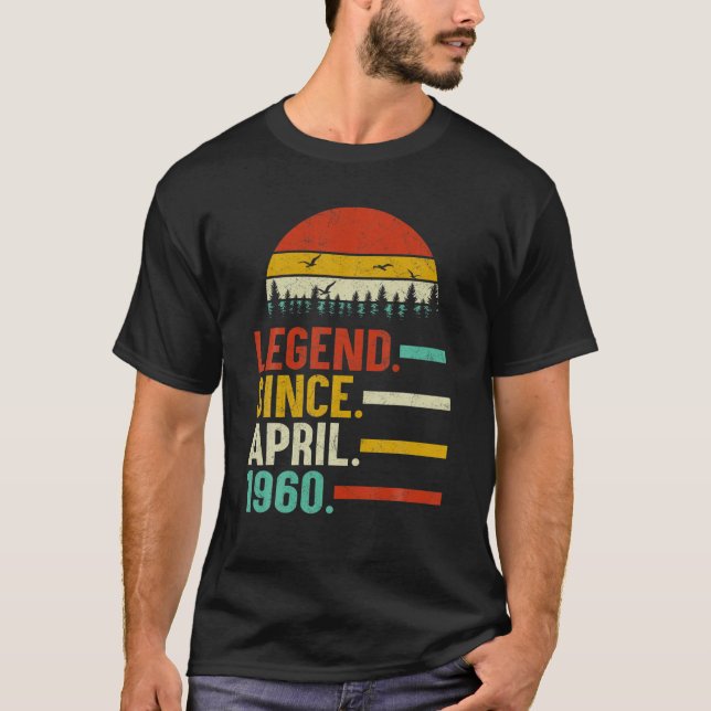 Legend Since April 1960 60Th Birthday 60 Years Old T-Shirt (Front)
