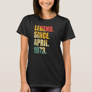 Legend Since April 1973 50 Years Old Man Women Bir T-Shirt