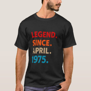 Legend Since April 1975 50th Birthday Funny 50 Yea T-Shirt
