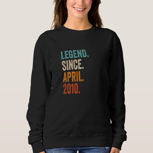 Legend Since April 2010 13th Birthday Sweatshirt (Front)