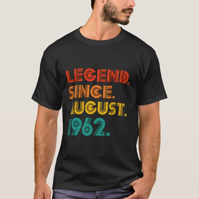 Legend Since August 1962 Birthday Gifts August 196 T-Shirt (Front)