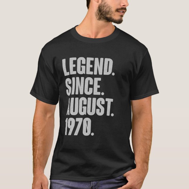 Legend Since August 1970 Birthday - Gift For 51 Ye T-Shirt (Front)