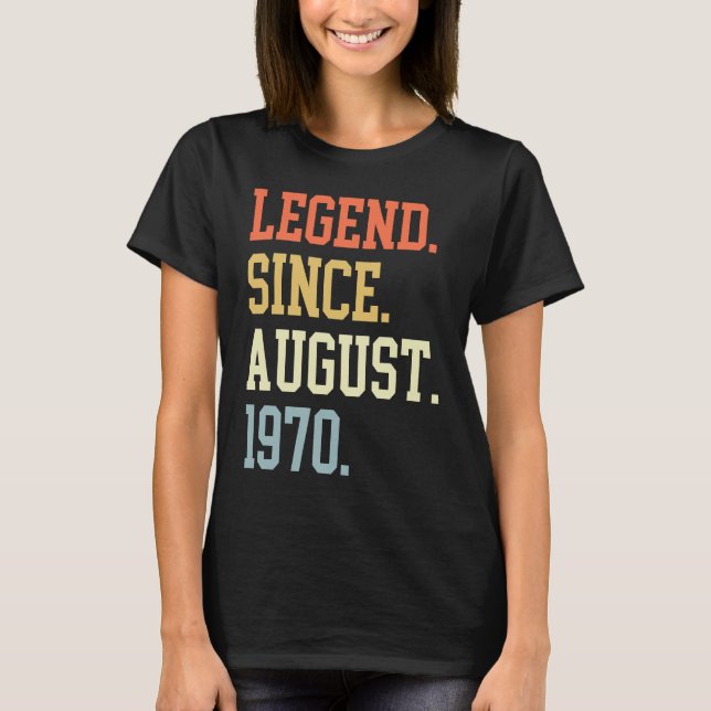 Legend Since August 1970 For Men Women August 1970 T-Shirt (Front)
