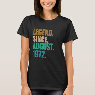 Legend Since August 1972 50 Year Old  50th Birthda T-Shirt