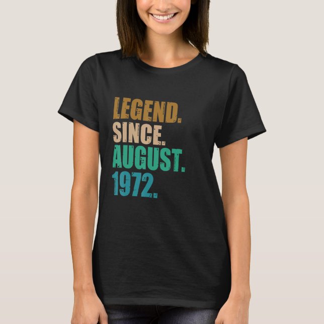 Legend Since August 1972 50 Year Old  50th Birthda T-Shirt (Front)
