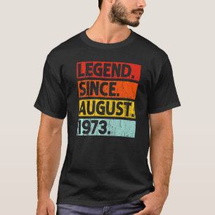 Legend Since August 1973 Vintage 49 Years Old 49th T-Shirt
