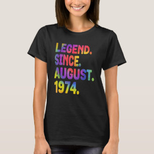 Legend Since August 1974 49 Years Old Tie Dye 49th T-Shirt