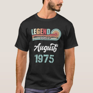 Legend Since August 1975 47 Years Old Vintage Birt T-Shirt