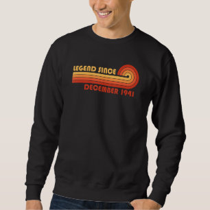 Legend Since December 1941 Sweatshirt
