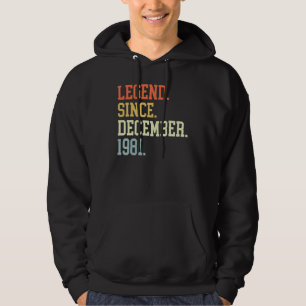 Legend Since December 1981 For Men Women December Hoodie